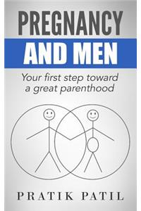 Pregnancy and Men: Your First Step Toward A Great Parenthood