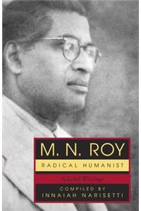 M.N. Roy: Radical Humanist