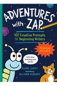 Adventures with Zap: 107 Creative Prompts for Beginning Writers - For Earthlings Ages 4 and Up