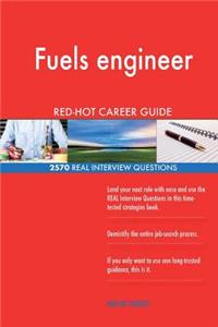 Fuels engineer RED-HOT Career Guide; 2570 REAL Interview Questions