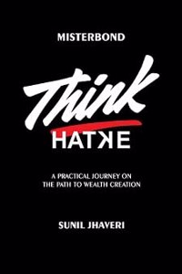 Think Hatke - A practical journey on the path to wealth creation