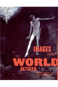 Images from the World Between