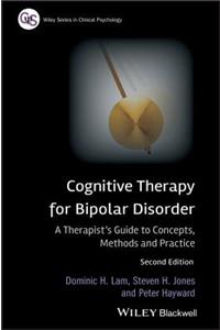 Cognitive Therapy for Bipolar: A Therapist's Guide to Concepts, Methods and Practice