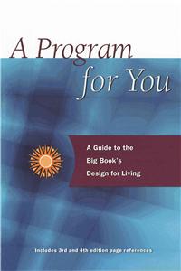 Program for You: A Guide to the Big Book's Design for Living