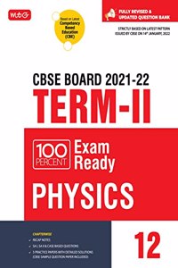 MTG 100 Percent Exam Ready Physics Term 2 Class 12 Book for CBSE Board Exam 2022 - MCQs, Case Based, Short / Long Answer type Questions (Based on Latest Termwise CBSE Syllabus)