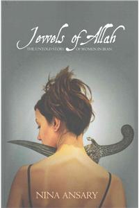 Jewels of Allah: The Untold Story of Women in Iran