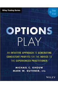 Options Edge: An Intuitive Approach to Generating Consistent Profits for the Novice to the Experienced Practitioner