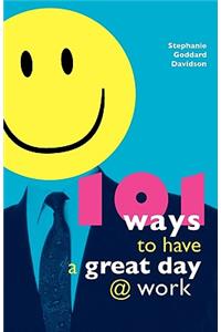 101 Ways to Have a Great Day at Work