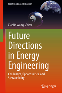 Future Directions in Energy Engineering: Challenges, Opportunities, and Sustainability