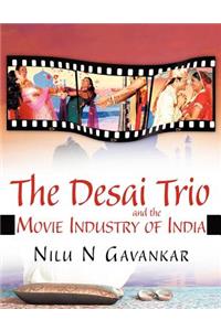 Desai Trio and the Movie Industry of India