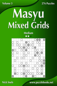 Masyu Mixed Grids - Medium - Volume 3 - 276 Logic Puzzles