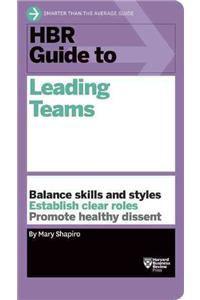 HBR Guide to Leading Teams (HBR Guide Series)