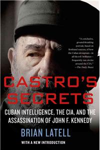 Castro's Secrets: Cuban Intelligence, the Cia, and the Assassination of John F. Kennedy