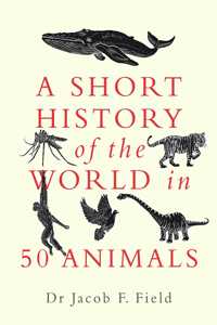 Short History of the World in 50 Animals