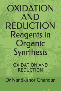 OXIDATION AND REDUCTION Reagents in Organic Synrthesis