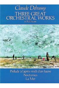 Three Great Orchestral Works in Full Score