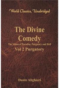 Divine Comedy - The Vision of Paradise, Purgatory and Hell - Vol 2 Purgatory (World Classics, Unabridged)