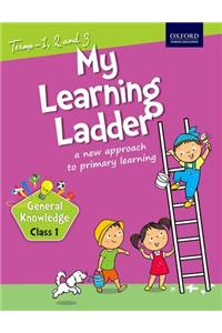 My Learning Ladder General Knowledge Class 1 Term 1, 2 and 3: A New Approach to Primary Learning