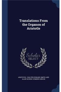 Translations From the Organon of Aristotle