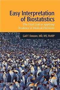 Easy Interpretation of Biostatistics: The Vital Link to Applying Evidence in Medical Decisions