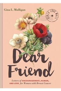 Dear Friend: Letters of Encouragement, Humor, and Love for Women with Breast Cancer (Inspirational Books for Women, Breast Cancer Books, Motivational Books for W