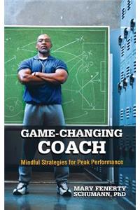 Game-Changing Coach: Mindful Strategies for Peak Performance