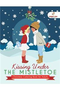 Kissing Under The Mistletoe - Christmas Coloring Book for Adults