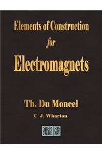 Elements of Construction for Electromagnets