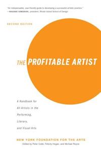 Profitable Artist: A Handbook for All Artists in the Performing, Literary, and Visual Arts (Second Edition)