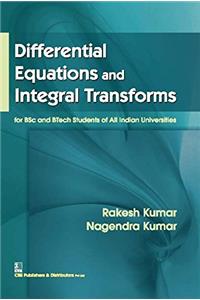 Differential Equations and Integral Transforms : for BSc and BTech Students of All Indian Universities