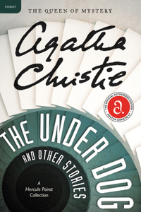 Under Dog and Other Stories: A Hercule Poirot Mystery: The Official Authorized Edition