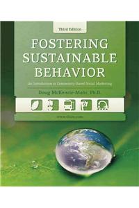 Fostering Sustainable Behavior: An Introduction to Community-Based Social Marketing (Third Edition)