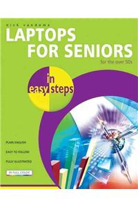 Laptops for Seniors in Easy Steps: For the Over-50s: For the Over 50s