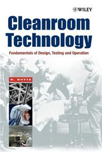 Cleanroom Technology: Fundamentals Of Design, Testing And Operation