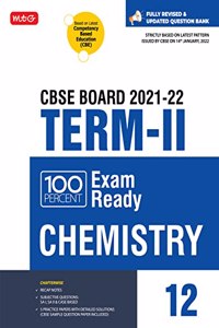 MTG 100 Percent Exam Ready Chemistry Term 2 Class 12 Book for CBSE Board Exam 2022 - MCQs, Case Based, Short / Long Answer type Questions (Based on Latest Termwise CBSE Syllabus)