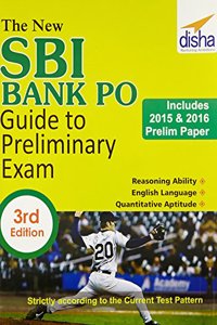 The New SBI Bank PO Guide to Preliminary Exam with 2015 & 2016 Solved Paper