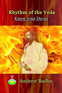 Rhythm of the Veda - Know your Devas ( In light of Sri Aurobindo's Secret of the Veda)