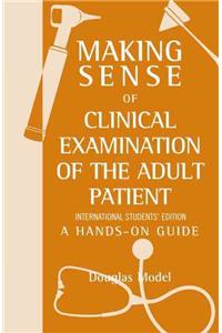 Making Sense of Clinical Examination of the Adult Patient