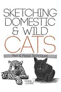 Sketching Domestic and Wild Cats: Pen and Pencil Techniques