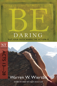 Be Daring ( Acts 13- 28 )