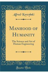 Manhood of Humanity: The Science and Art of Human Engineering (Classic Reprint)