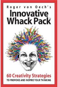 Innovative Whack Pack Card Game: 60 Creativity Strategies to Provoke and Inspire Your Thinking