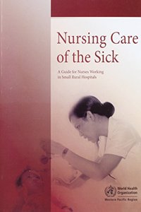 Nursing Care of the Sick: A Guide for Nurses Working in Small Rural Hospitals