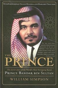 Prince: The Secret Story of the World's Most Intriguing Royal, Prince Bandar Bin Sultan