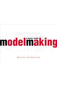 Modelmaking: A Basic Guide