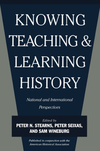 Knowing, Teaching, and Learning History: National and International Perspectives