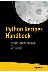 Python Recipes Handbook: A Problem-Solution Approach