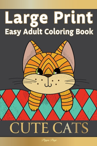 Large Print Easy Adult Coloring Book CUTE CATS: Simple, Relaxing, Adorable Cats & Playful Kittens. The Perfect Coloring Companion For Seniors, Beginners & Anyone Who Enjoys Easy Coloring