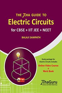 THE AHA GUIDE TO Electric Circuits for CBSE + IIT JEE + NEET (Online Video Course + Work Book)