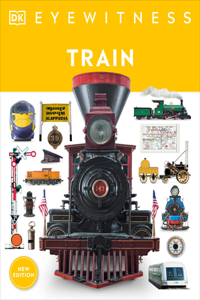 Eyewitness Train: Discover the Story of the Railroads